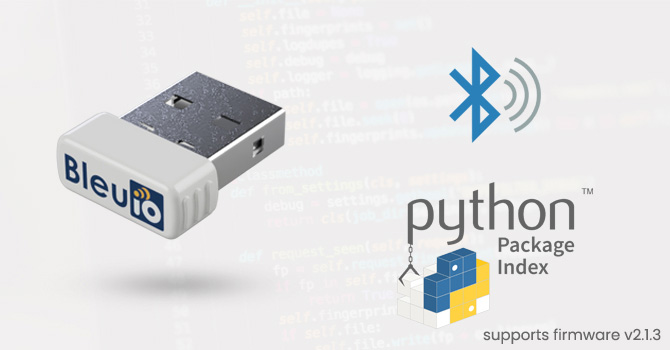 BleuIO Python library now supports firmware v2.1.3