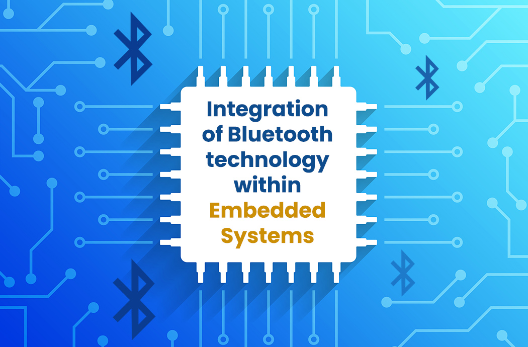 Integration of Bluetooth technology within Embedded Systems