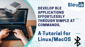 Developing BLE Applications : A Tutorial for Linux/MacOS