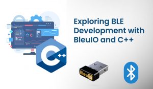 Using BleuIO for BLE Application Development with C++