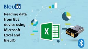 Reading data from BLE device using Microsoft Excel and BleuIO