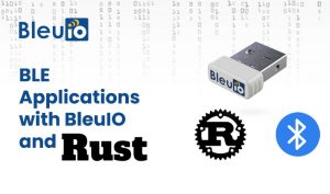 Developing BLE Applications with BleuIO and Rust